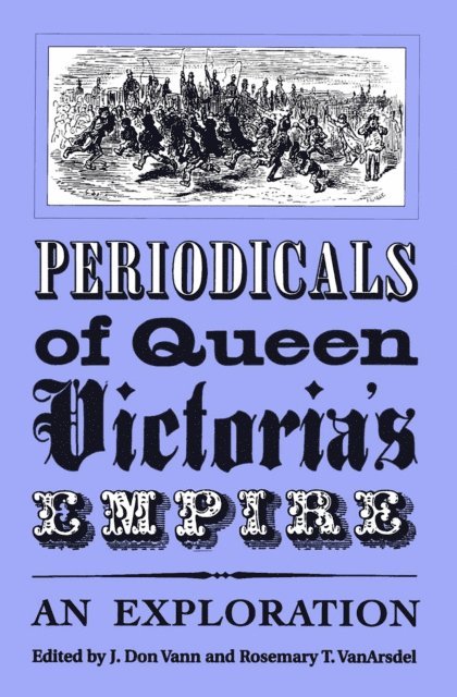 Rosemary VanArsdel, J. Don Vann - Periodicals of Queen Victoria's Empire, E-bok. Tillgänglighet: Lägg i varukorg
