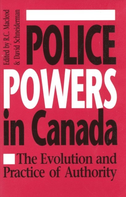 R.C. Macleod, David Schneiderman - Police Powers in Canada, E-bok