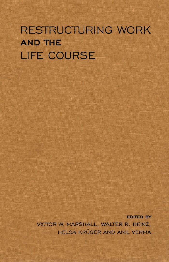 Victor W. Marshall, Helga Krueger, Walter R. Heinz, Anil Verma - Restructuring Work and the Life Course, E-bok