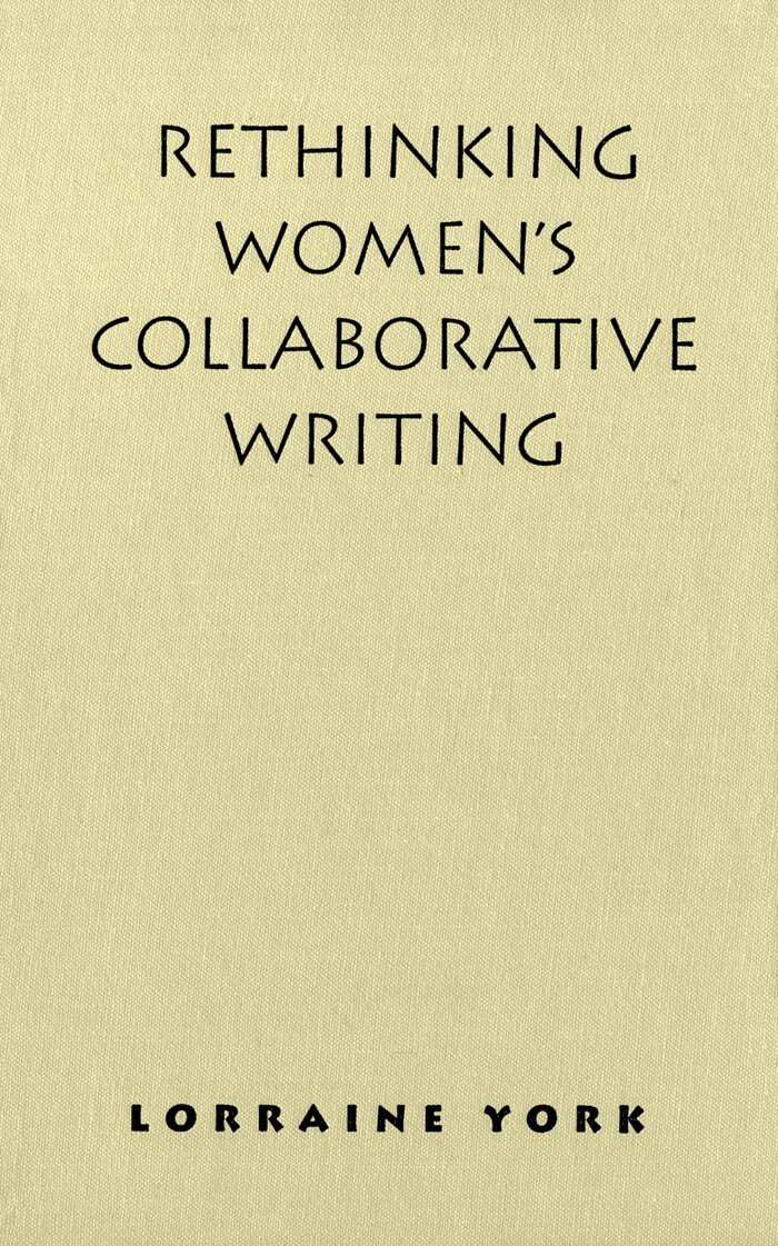 Lorraine York - Rethinking Women's Collaborative Writing, E-bok