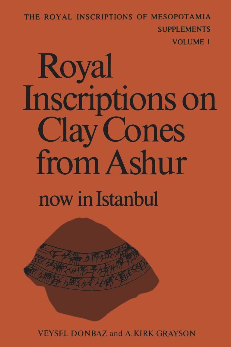 Veysel Donbaz, Albert Kirk Grayson - Royal Inscriptions on Clay Cones from Ashur Now in Istanbul, E-bok