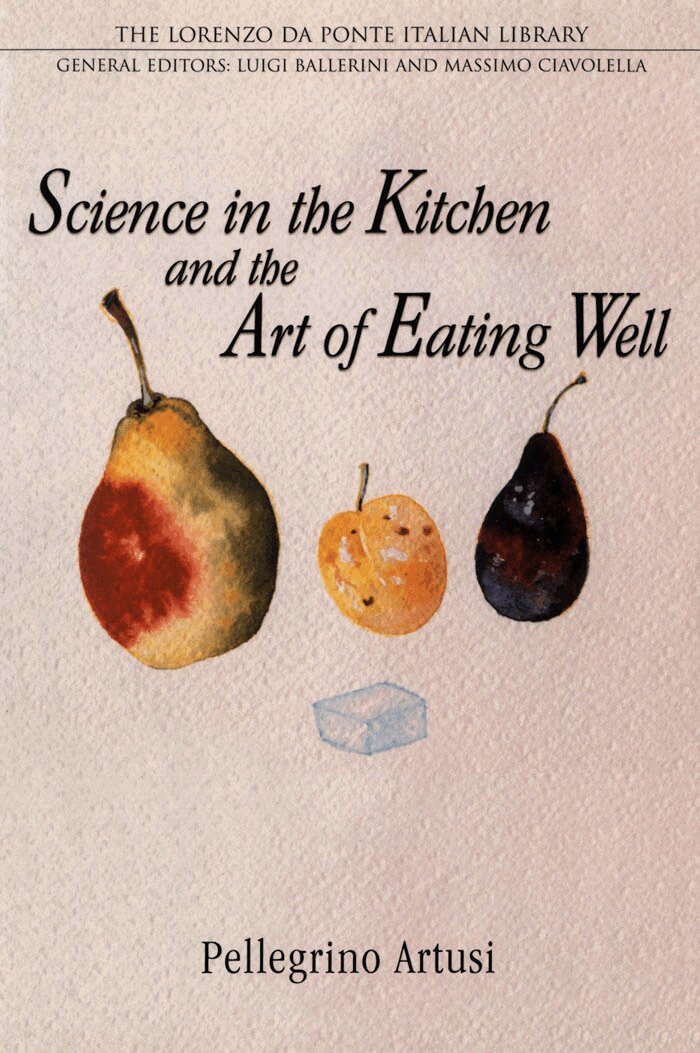 Pellegrino Artusi - Science in the Kitchen and the Art of Eating Well, E-bok