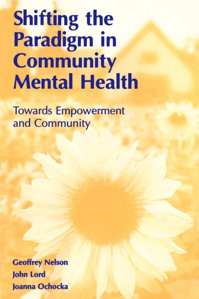 John Lord, Geoffrey Nelson, Joanna Ochocka - Shifting the Paradigm in Community Mental Health, E-bok