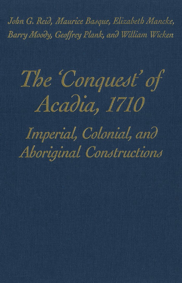 John Reid, Maurice Basque, Elizabeth Mancke, Barry Moody, Geoffrey Plank, William C. Wicken - 'Conquest' of Acadia, 1710, E-bok