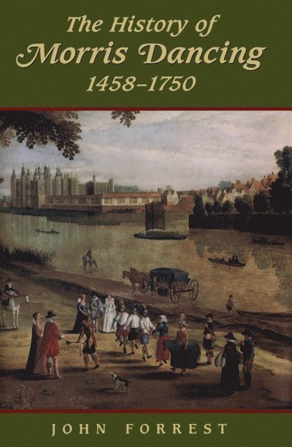 John Forrest - History of Morris Dancing, 1438-1750, E-bok