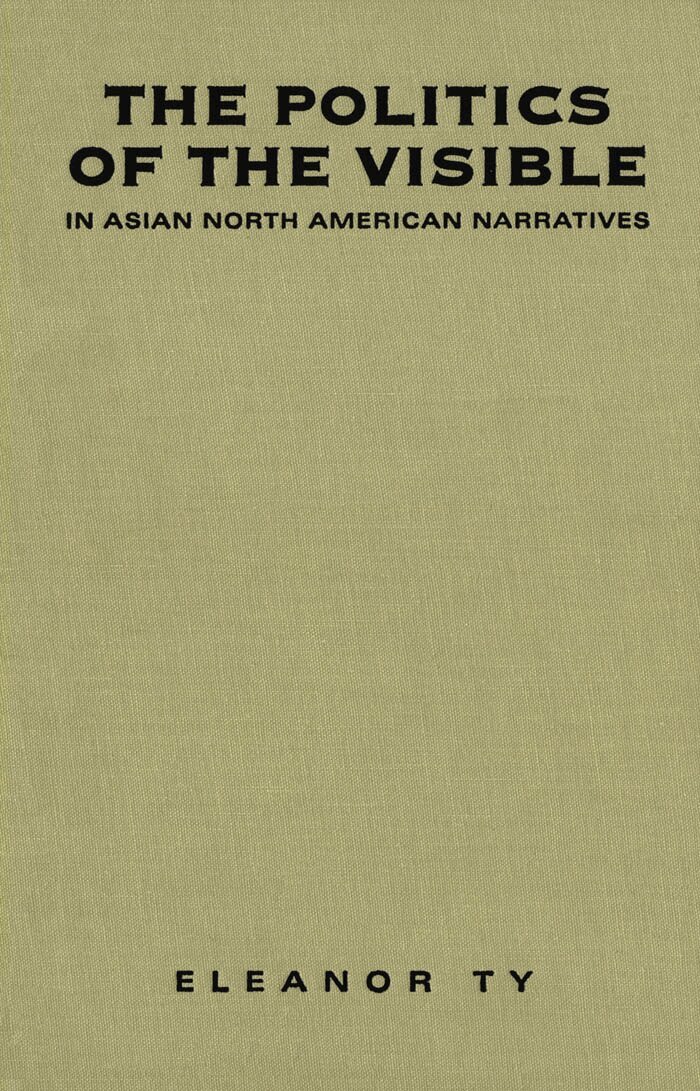 Eleanor Ty - Politics of the Visible in Asian North American Narratives, E-bok