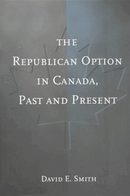 David E. Smith - Republican Option in Canada, Past and Present, E-bok