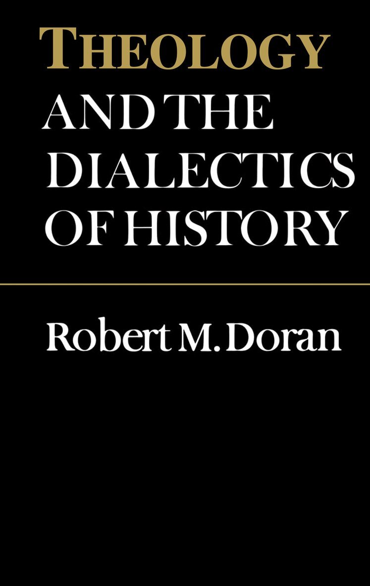 Robert Doran, S.J. - Theology and the Dialectics of History, E-bok