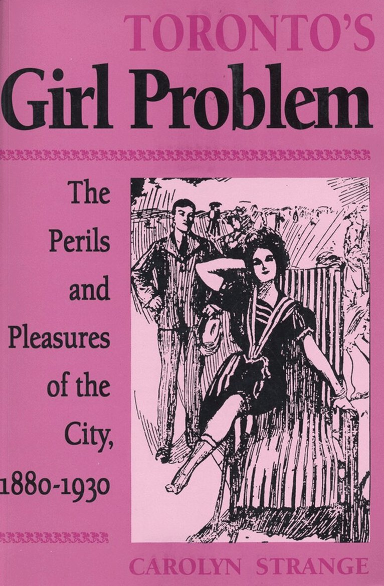 Carolyn Strange - Toronto's Girl Problem, E-bok