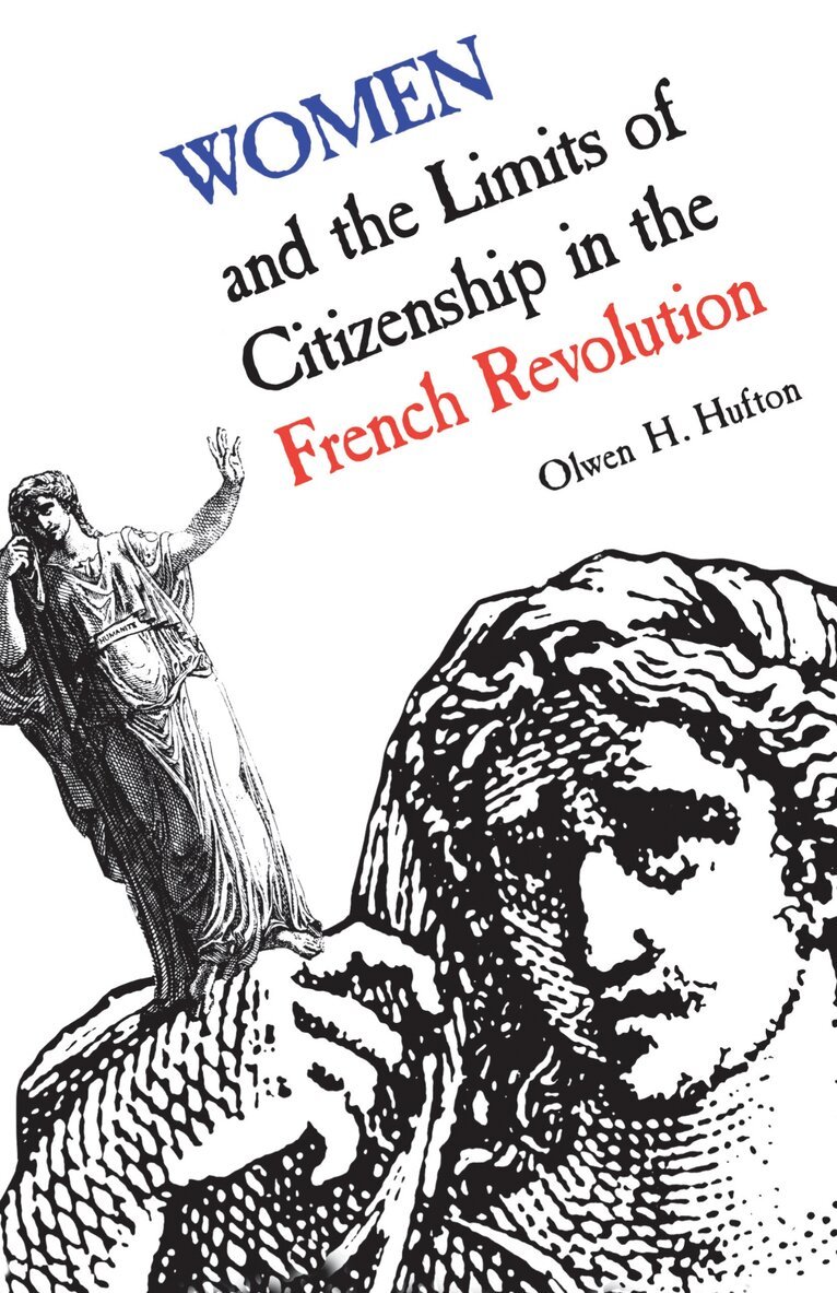 Olwen Hufton - Women and the Limits of Citizenship in the French Revolution, E-bok