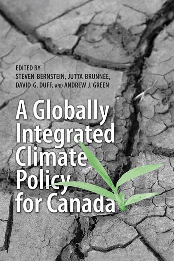 Steven Bernstein, Jutta Brunnee, David Duff, Andrew Green - Globally Integrated Climate Policy for Canada, E-bok