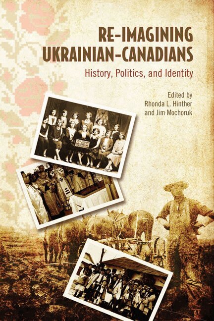Rhonda L. Hinther, Jim Mochoruk - Re-Imagining Ukrainian-Canadians, E-bok