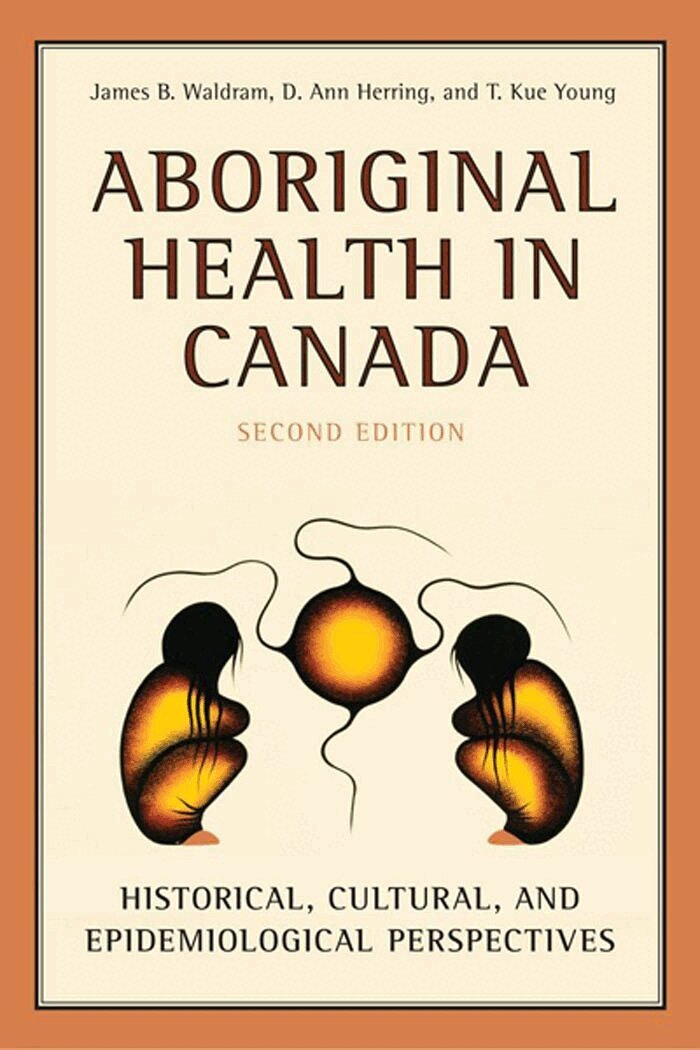 James Waldram, D. Ann Herring, T. Kue Young - Aboriginal Health in Canada, E-bok