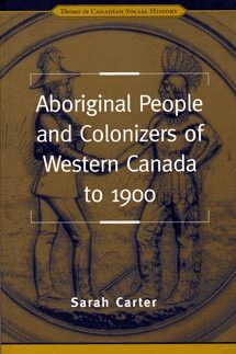 Sarah Carter - Aboriginal People and Colonizers of Western Canada to 1900, E-bok
