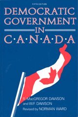 Robert Dawson, W.F. Dawson - Democratic Government in Canada, 5th Ed, E-bok
