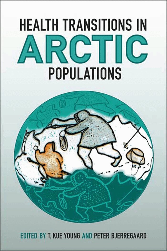 Peter Bjerregaard, T. Kue Young - Health Transitions in Arctic Populations, E-bok