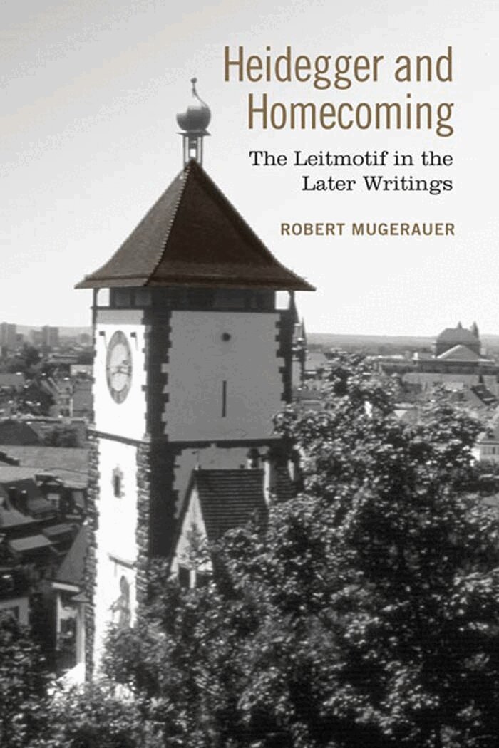Robert Mugerauer - Heidegger and Homecoming, E-bok