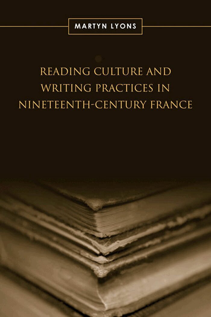 Martyn Lyons - Reading Culture & Writing Practices in Nineteenth-Century France, E-bok