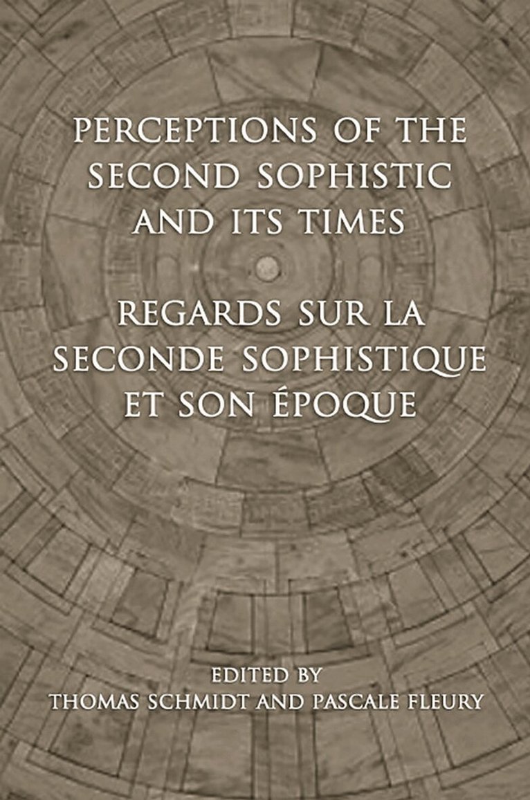 Thomas Schmidt, Pascale Fleury - Perceptions of the Second Sophistic and Its Times - Regards Sur La Seconde Sophistique Et Son Époque, E-bok