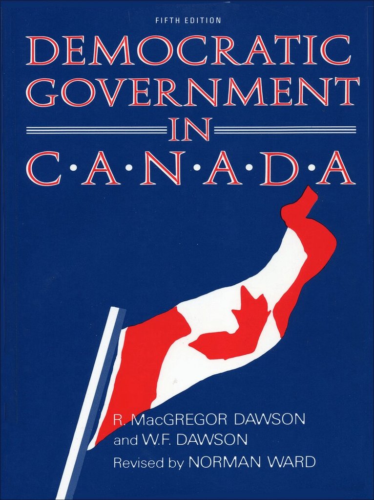Robert Dawson, W.F. Dawson - Democratic Government in Canada, 5th Ed, E-bok