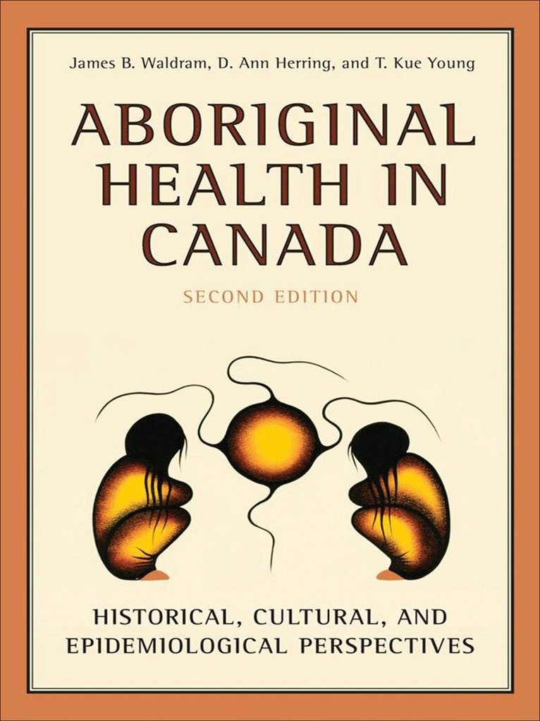 James Waldram, D. Ann Herring, T. Kue Young - Aboriginal Health in Canada, E-bok