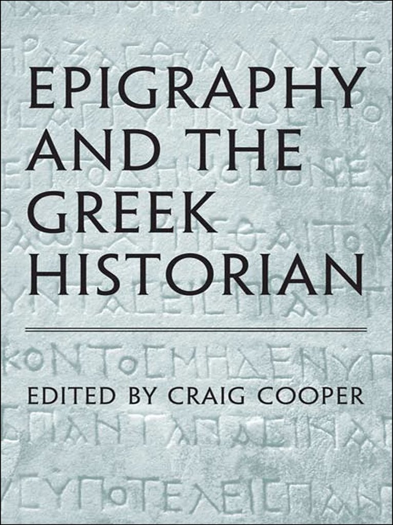 Craig Cooper - Epigraphy and the Greek Historian, E-bok