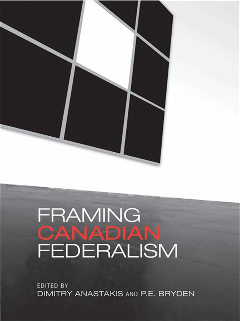 Dimitry Anastakis, Penny Bryden - Framing Canadian Federalism, E-bok