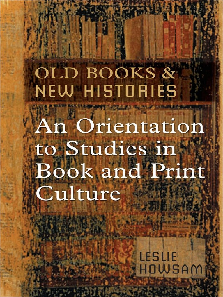 Leslie Howsam - Old Books and New Histories, E-bok