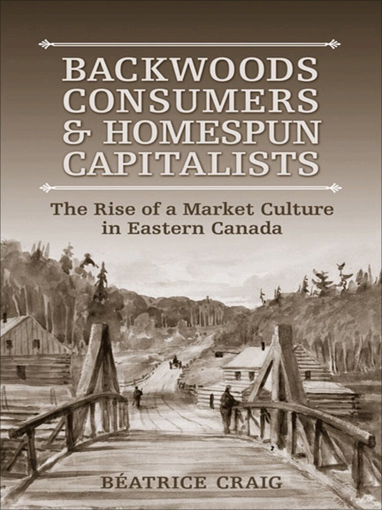 Beatrice Craig - Backwoods Consumers and Homespun Capitalists, E-bok