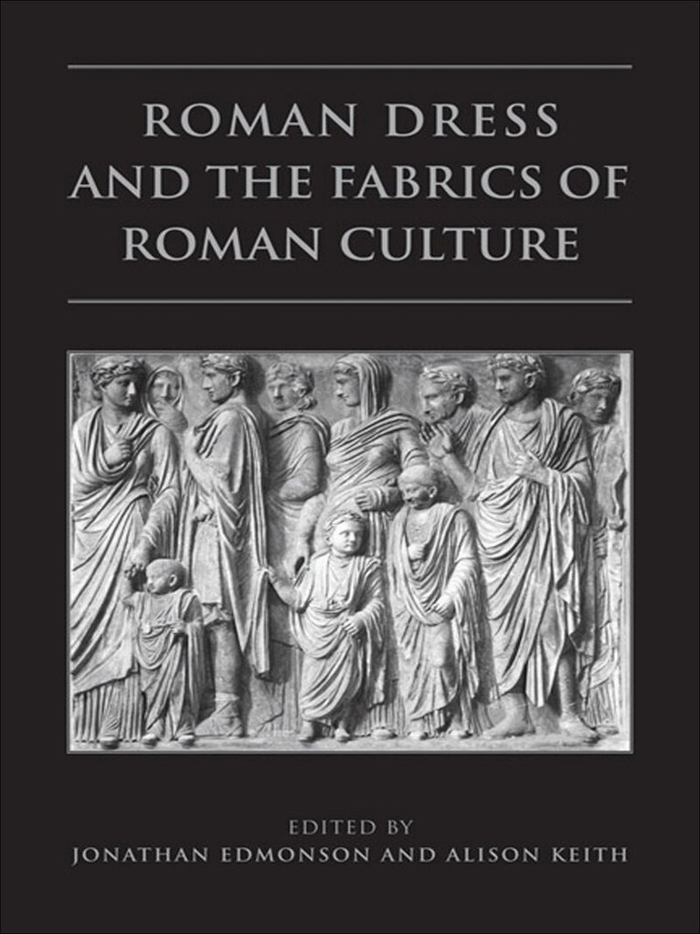 Jonathan Edmondson, Alison Keith - Roman Dress and the Fabrics of Roman Culture, E-bok