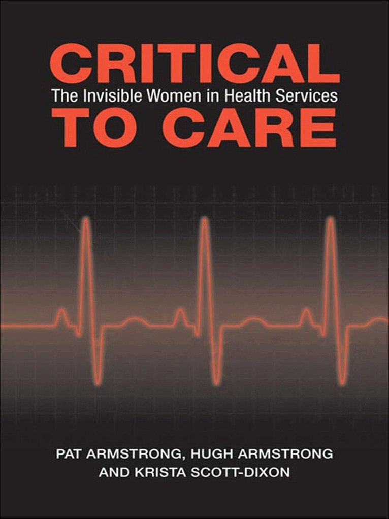 Pat Armstrong, Hugh Armstrong, Krista Scott-Dixon - Critical to Care, E-bok
