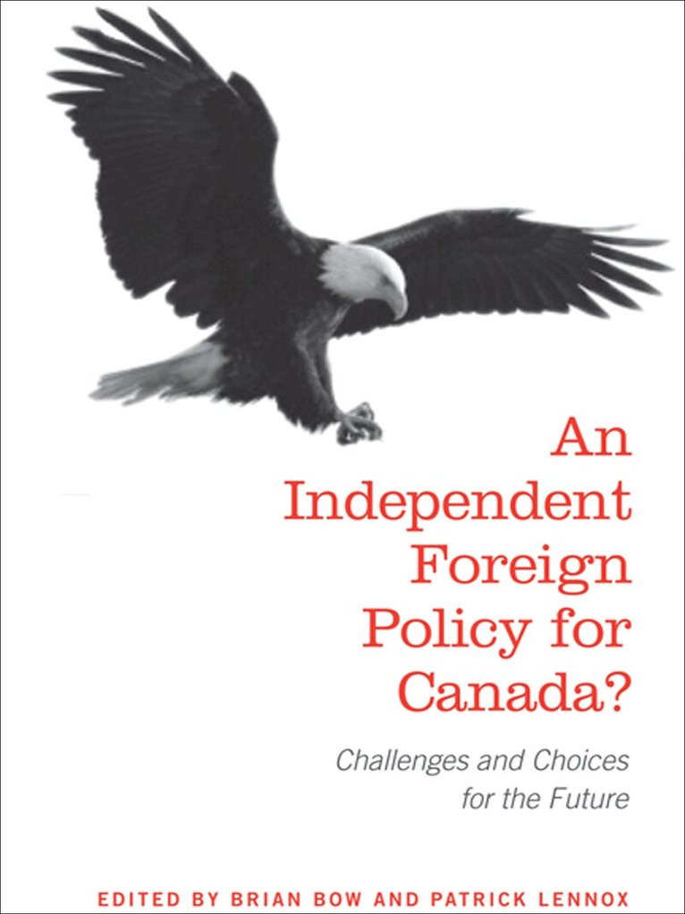 Brian Bow, Patrick Lennox - Independent Foreign Policy for Canada?, E-bok