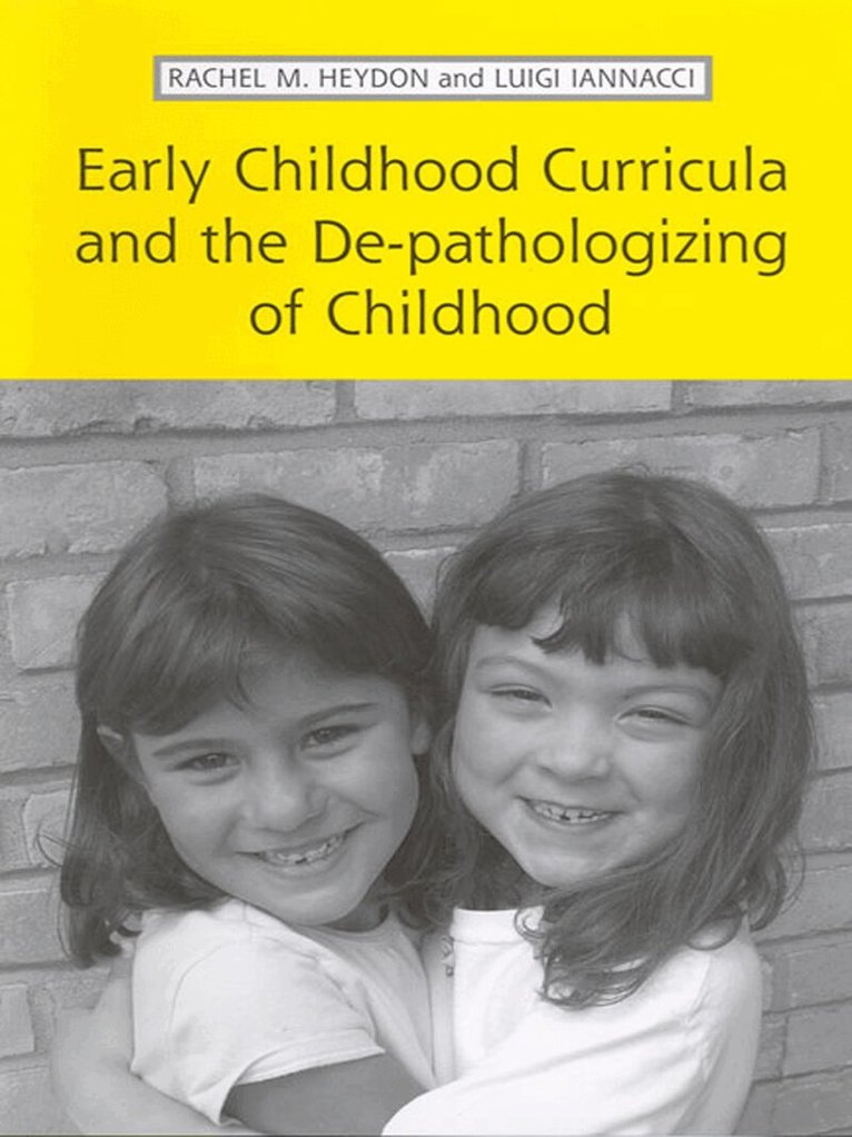 Rachel Heydon, Luigi Iannacci - Early Childhood Curricula and the De-pathologizing of Childhood, E-bok