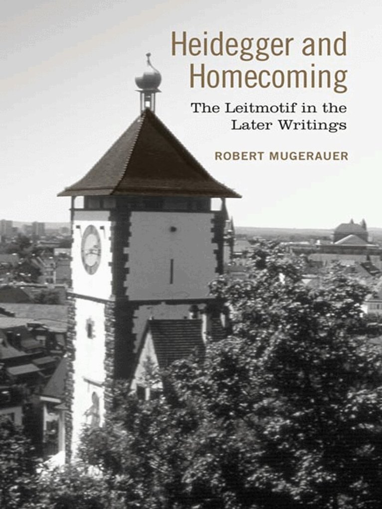 Robert Mugerauer - Heidegger and Homecoming, E-bok