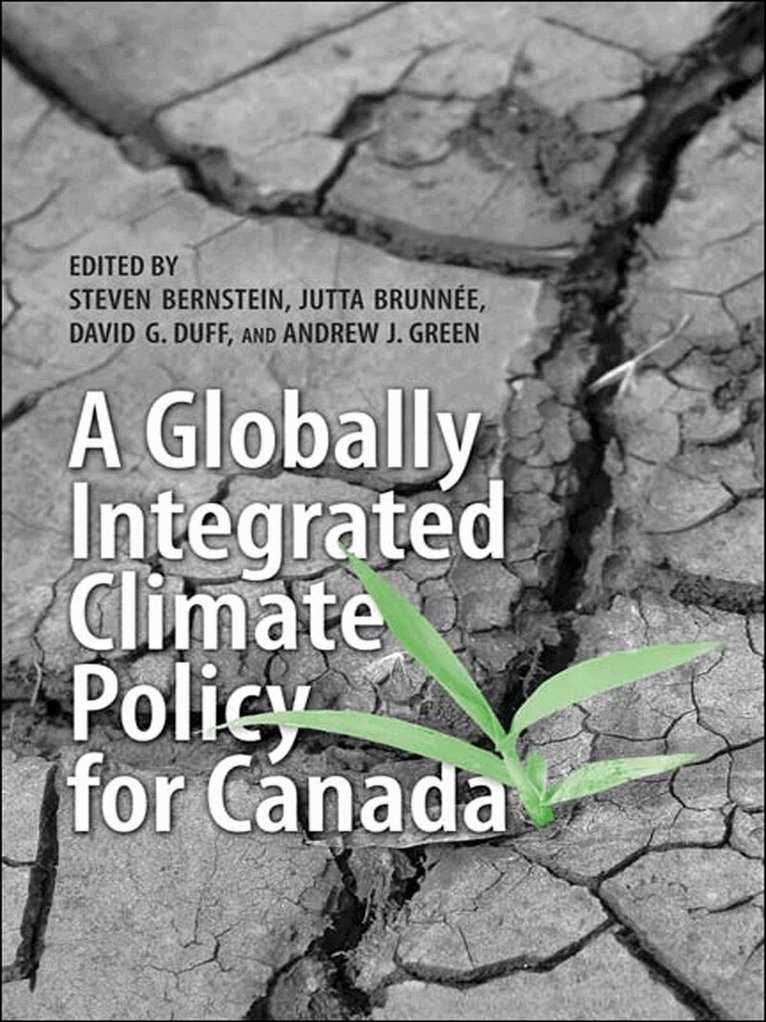 Steven Bernstein, Jutta Brunnee, David Duff, Andrew Green - Globally Integrated Climate Policy for Canada, E-bok
