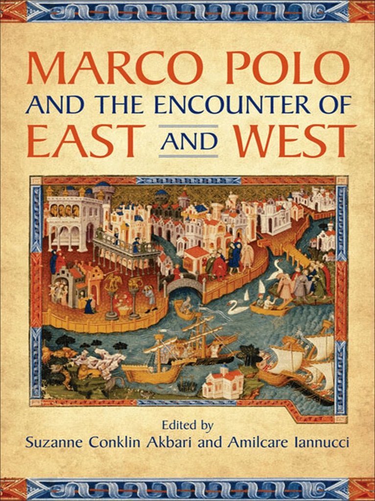 Suzanne Conklin Akbari, Amilcare Iannucci - Marco Polo and the Encounter of East and West, E-bok