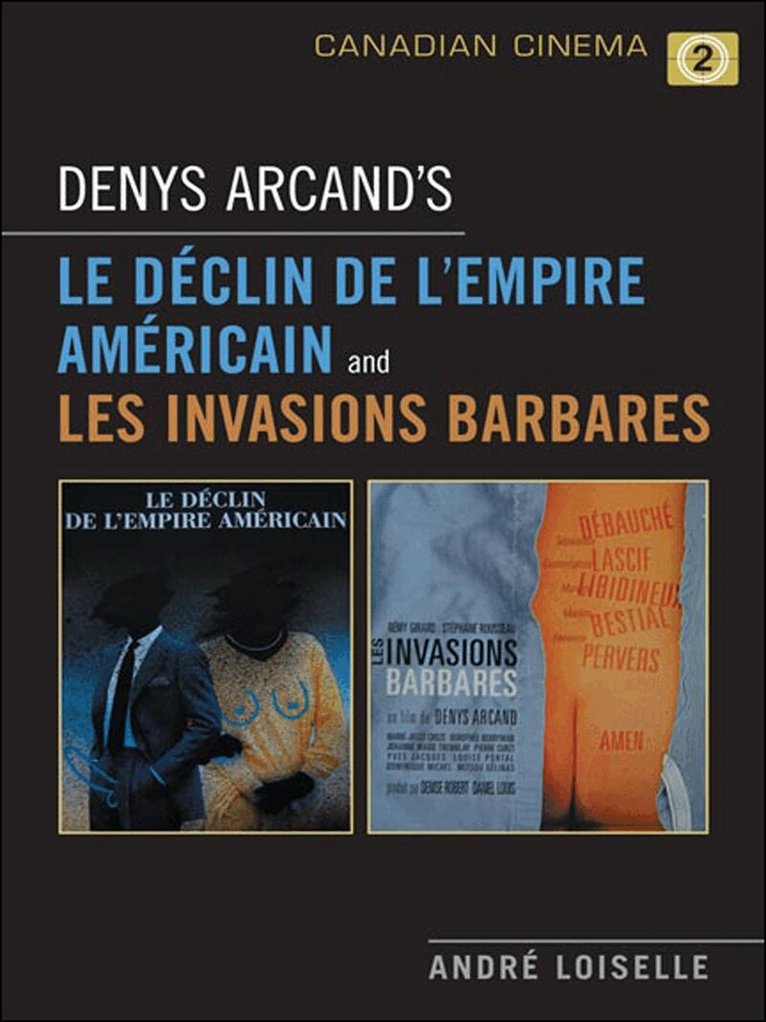 André Loiselle - Denys Arcand's Le Declin De L'empire Americain and Les Invasions Barbares, E-bok