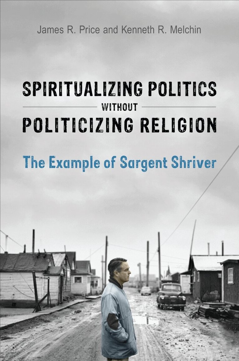 James R. Price, Kenneth Melchin - Spiritualizing Politics Without Politicizing Religion, E-bok