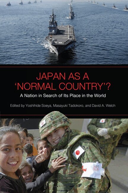 Yoshihide Soeya, David A. Welch, Masayaki Tadokoro - Japan As a 'Normal Country'?, E-bok