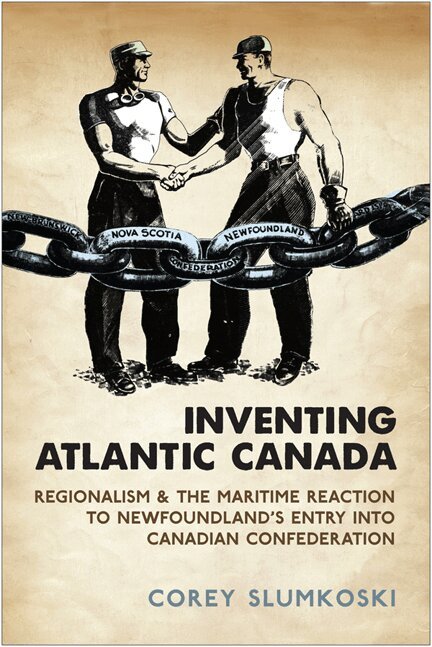 Corey Slumkoski - Inventing Atlantic Canada, E-bok