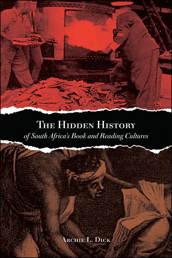 Archie L. Dick - Hidden History of South Africa's Book and Reading Cultures, E-bok