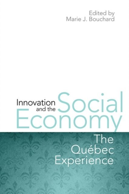 Marie J. Bouchard - Innovation and the Social Economy, E-bok