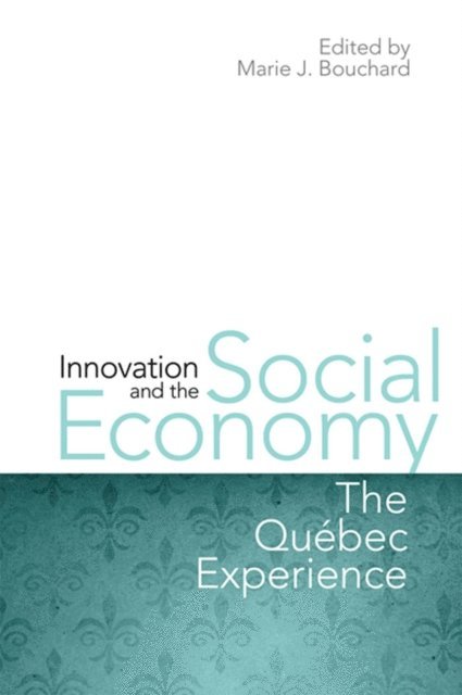Marie J. Bouchard - Innovation and the Social Economy, E-bok