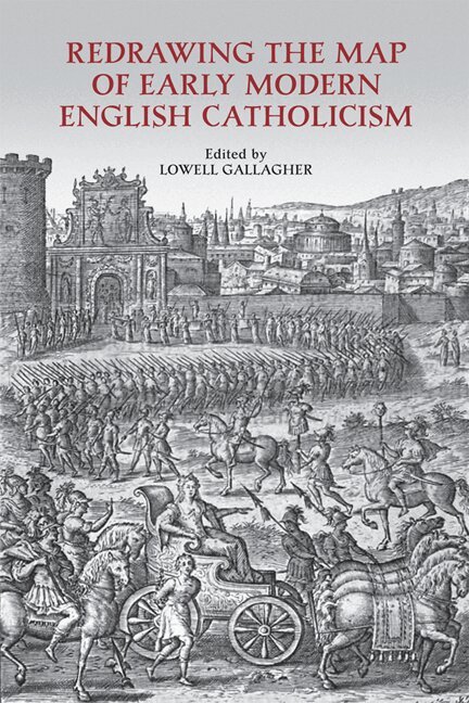 Lowell Gallagher - Redrawing the Map of Early Modern English Catholicism, E-bok