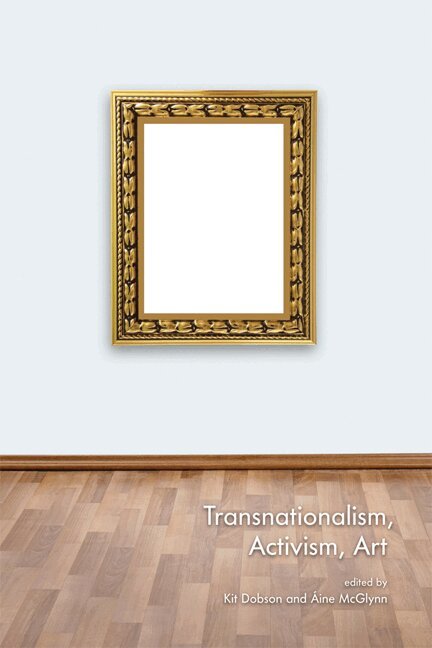 Kit Dobson, Aine McGlynn - Transnationalism, Activism, Art, E-bok