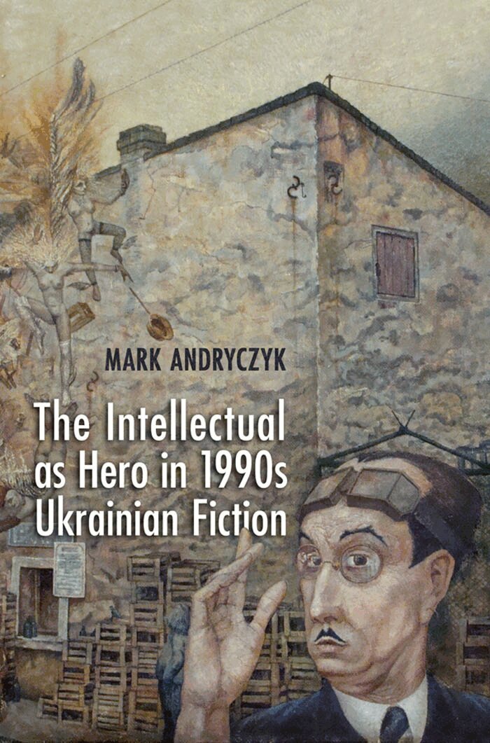 Mark Andryczyk - Intellectual As Hero in 1990s Ukrainian Fiction, E-bok