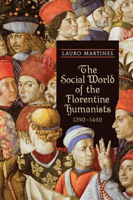 Lauro Martines - Social World of the Florentine Humanists, 1390-1460, E-bok