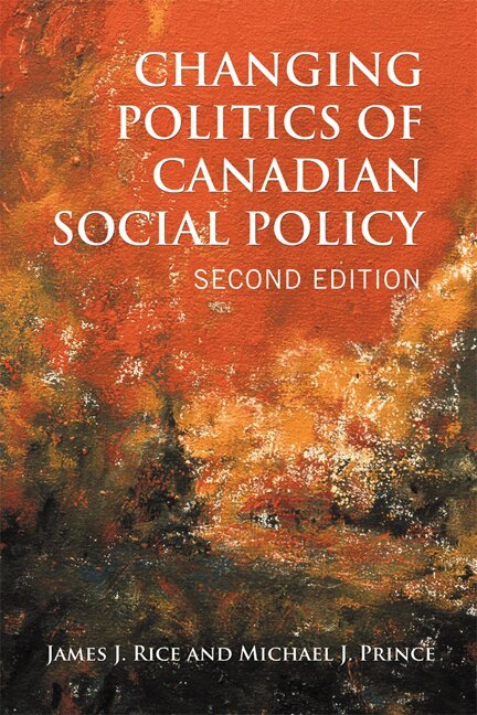 James J. Rice, Michael J. Prince - Changing Politics of Canadian Social Policy, Second Edition, E-bok