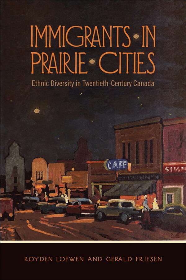 Royden Loewen, Gerald Friesen - Immigrants in Prairie Cities, E-bok