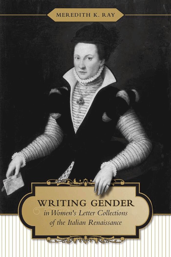 Meredith K Ray - Writing Gender in Women's Letter Collections of the Italian Renaissance, E-bok